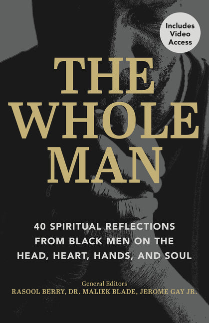 Whole Man: 40 Spiritual Reflections from Black Men on the Head, Heart, Hands, and Soul - Ingram