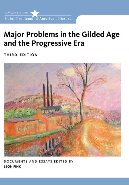 Major Problems in the Gilded Age and the Progressive Era: Documents and Essays - Ingram