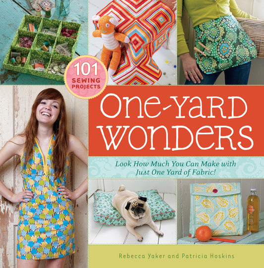 One-Yard Wonders: 101 Sewing Projects; Look How Much You Can Make with Just One Yard of Fabric! [With Pattern(s)] - Ingram