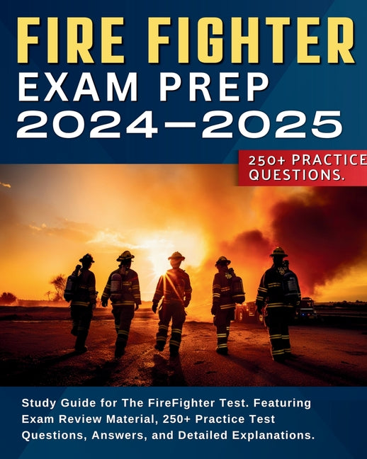 Firefighter Exam Prep: Study Guide for The FireFighter Test. Featuring Exam Review Material, 250+ Practice Test Questions, Answers, and Detai - Ingram