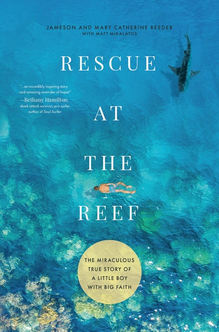 Rescue at the Reef: The Miraculous True Story of a Little Boy with Big Faith - Ingram