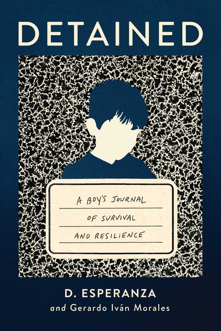 Detained: A Boy's Journal of Survival and Resilience - Ingram