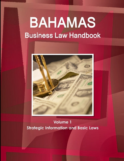 Bahamas Business Law Handbook Volume 1 Strategic Information and Basic Laws - Ingram
