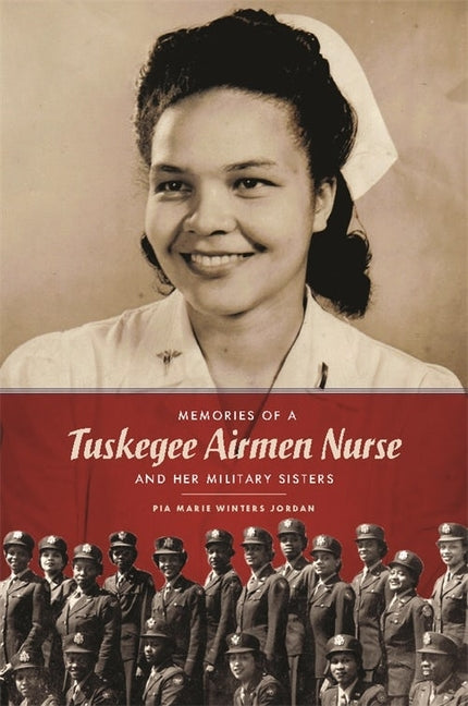 Memories of a Tuskegee Airmen Nurse and Her Military Sisters - Ingram
