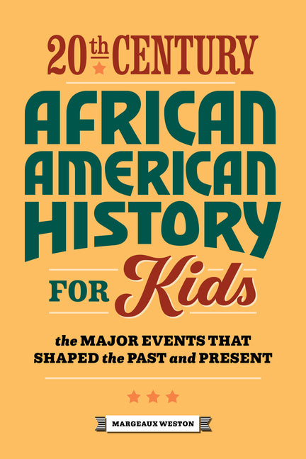 20th Century African American History for Kids: The Major Events That Shaped the Past and Present - Ingram