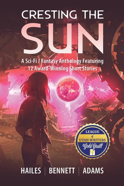 Cresting the Sun: A Sci-Fi / Fantasy Anthology Featuring 12 Award-Winning Short Stories - Ingram