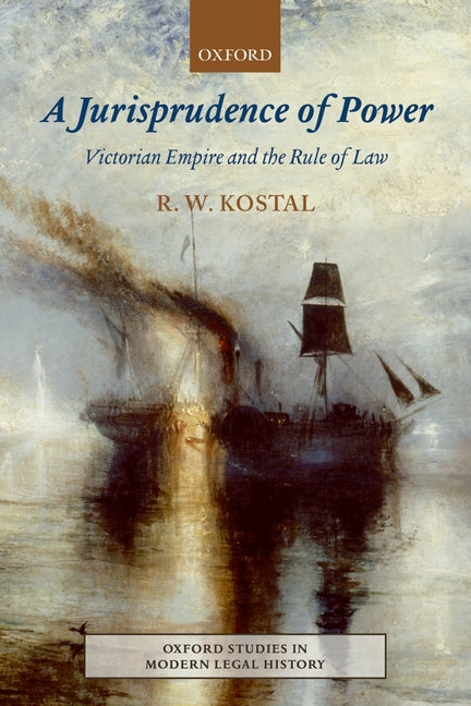 Jurisprudence of Power: Victorian Empire and the Rule of Law - Ingram
