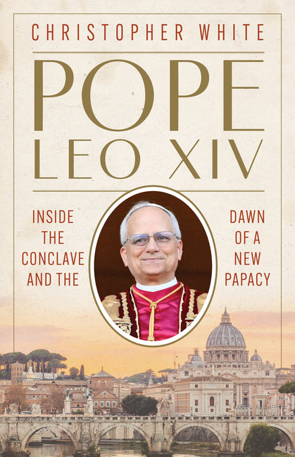 Pope Leo XIV: Inside the Conclave and the Dawn of a New Papacy - Ingram