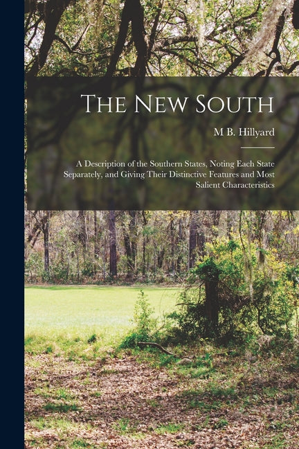 New South: A Description of the Southern States, Noting Each State Separately, and Giving Their Distinctive Features and Most Salient Characteristics - Ingram
