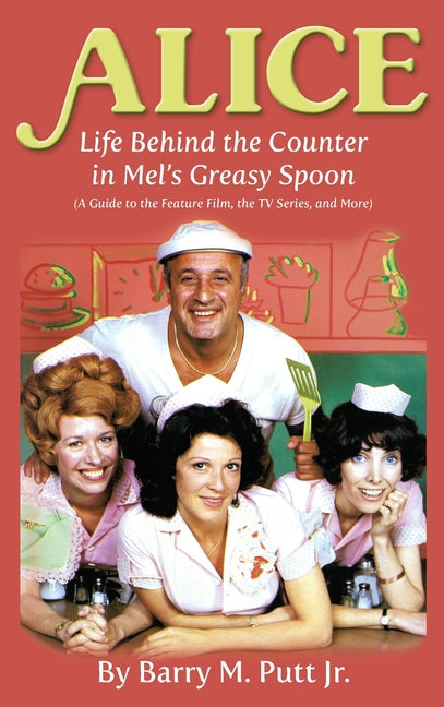 Alice: Life Behind the Counter in Mel's Greasy Spoon (A Guide to the Feature Film, the TV Series, and More) (hardback) - Ingram