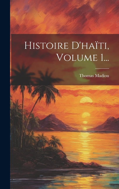 Histoire D'haïti, Volume 1... - Ingram