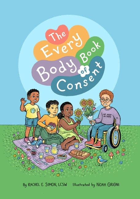 Every Body Book of Consent: An Lgbtqia-Inclusive Guide to Respecting Boundaries, Bodies, and Beyond - Ingram