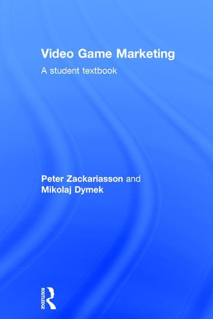 Video Game Marketing: A Student Textbook - Ingram