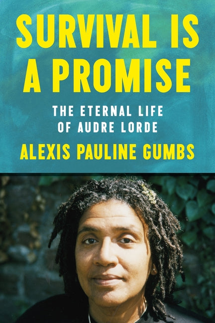Survival Is a Promise: The Eternal Life of Audre Lorde - Ingram