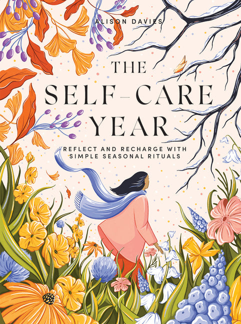 Self-Care Year: Reflect and Recharge with Simple Seasonal Rituals - Ingram