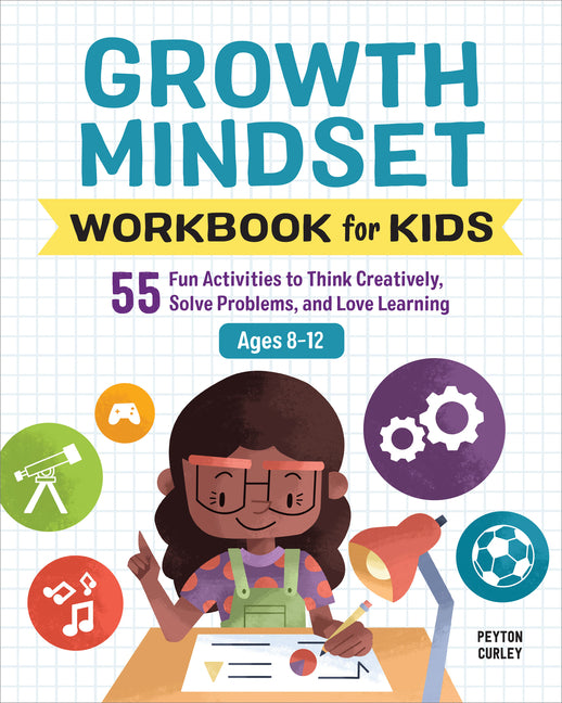 Growth Mindset Workbook for Kids: 55 Fun Activities to Think Creatively, Solve Problems, and Love Learning - Ingram