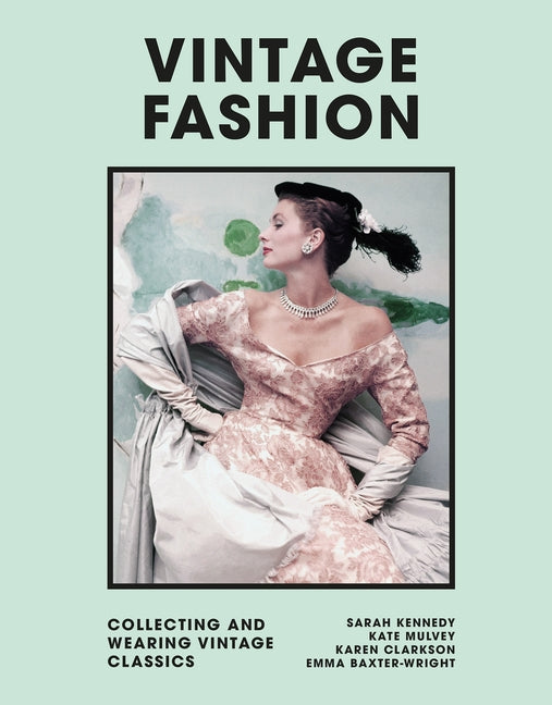 Vintage Fashion: Collecting and Wearing Designer Classics - Ingram