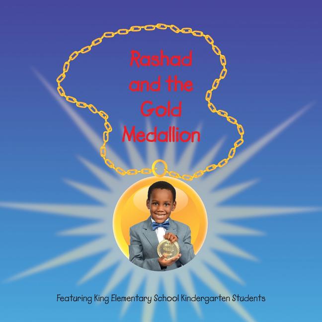 Rashad and the Gold Medallion: Featuring King Elementary School Kindergarten Students - Ingram