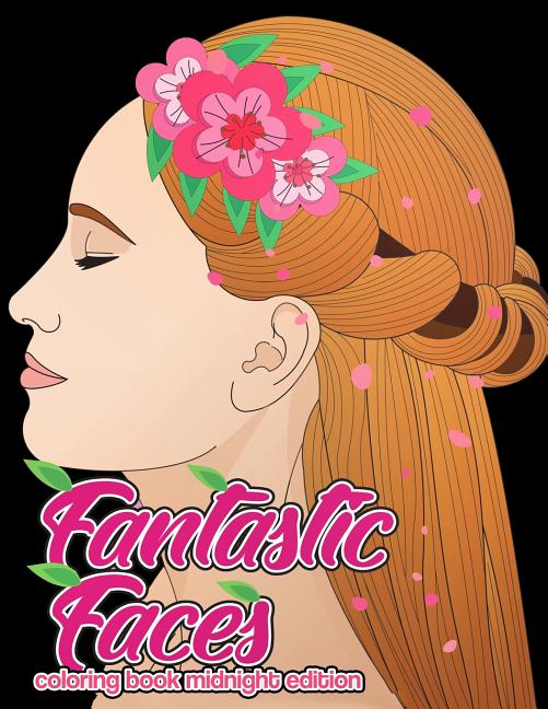 Fantastic Faces Coloring Book Midnight Edition: Featuring 30 Flower Girls, Boss Babes, Kawaii Cuties and Women Around the World on Black Background Co - Ingram