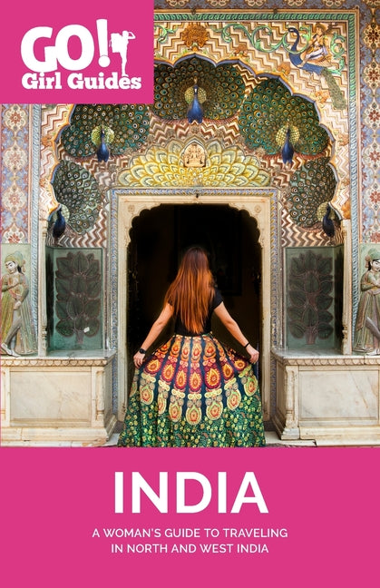 Go! Girl Guides: A Woman's Guide to Traveling North & West India - Ingram