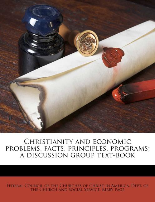 Christianity and Economic Problems, Facts, Principles, Programs; A Discussion Group Text-Book - Ingram