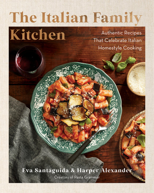 Italian Family Kitchen: Authentic Recipes That Celebrate Homestyle Italian Cooking - Ingram