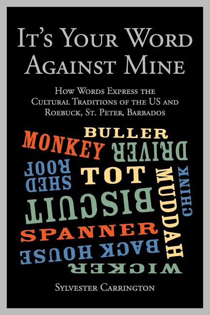 It's Your Word Against Mine: How Words Express the Cultural Traditions of the US and Roebuck, St. Peter, Barbados - Ingram