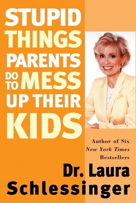 Stupid Things Parents Do to Mess Up Their Kids - Ingram