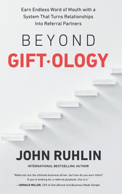Beyond Giftology: Earn Endless Word of Mouth with a System That Turns Relationships Into Referral Partners - Ingram