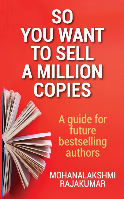 So You Want to Sell a Million Copies: A Guide for Future Bestselling Authors - Ingram