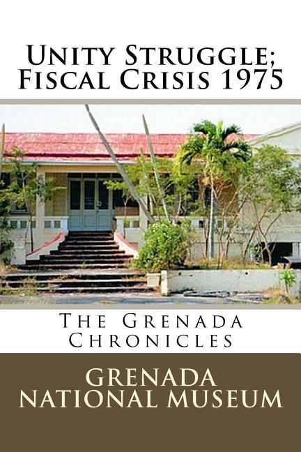 Unity Struggle; Fiscal Crisis 1975: The Grenada Chronicles - Ingram