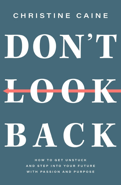 Don't Look Back: Getting Unstuck and Moving Forward with Passion and Purpose - Ingram