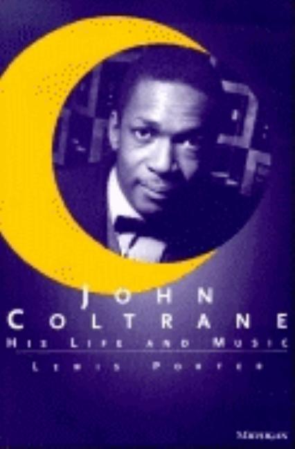 John Coltrane: His Life and Music - Ingram