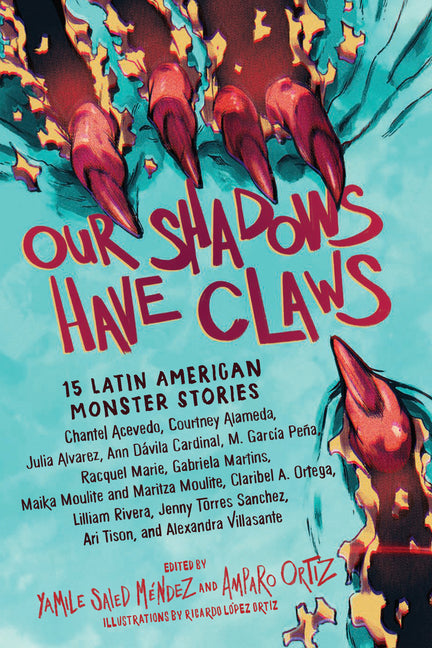 Our Shadows Have Claws: 15 Latin American Monster Stories - Ingram