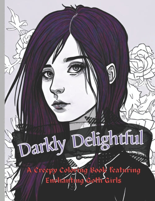 Darkly Delightful: A Creepy Coloring Book featuring Enchanting Goth Girls - Ingram