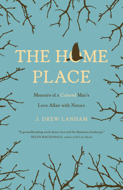 Home Place: Memoirs of a Colored Man's Love Affair with Nature - Ingram