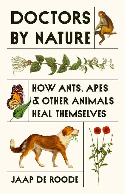 Doctors by Nature: How Ants, Apes, and Other Animals Heal Themselves - Ingram