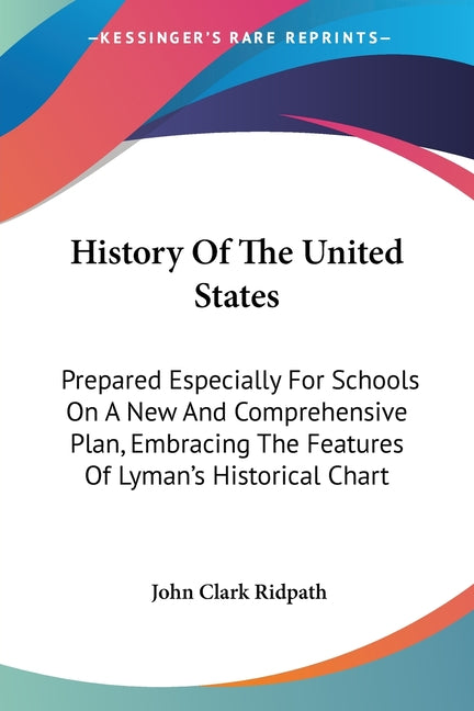 History Of The United States: Prepared Especially For Schools On A New And Comprehensive Plan, Embracing The Features Of Lyman's Historical Chart - Ingram