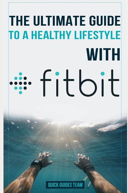 Ultimate Guide to a Healthy Lifestyle with Fitbit: All The Features Of Fitbit In Questions & Answers - Ingram