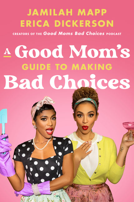 Good Mom's Guide to Making Bad Choices - Ingram