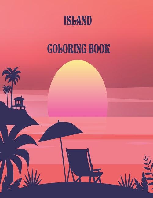 Islands Coloring Book: An Adult Coloring Book Featuring Exotic Island Scenes, Peaceful Ocean Landscapes and Tropical Bird and Flower Designs - Ingram