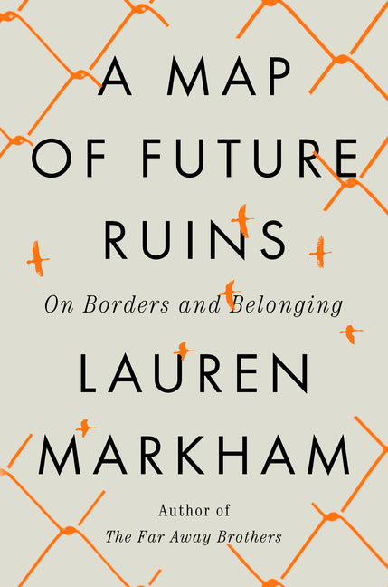 Map of Future Ruins: On Borders and Belonging - Ingram