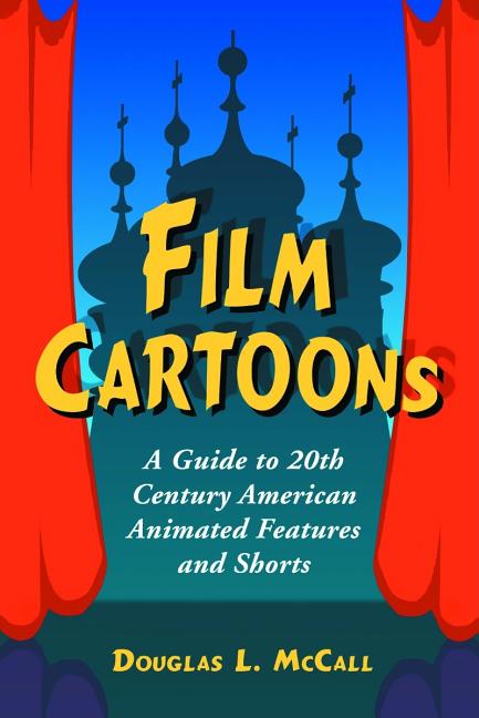 Film Cartoons: A Guide to 20th Century American Animated Features and Shorts - Ingram