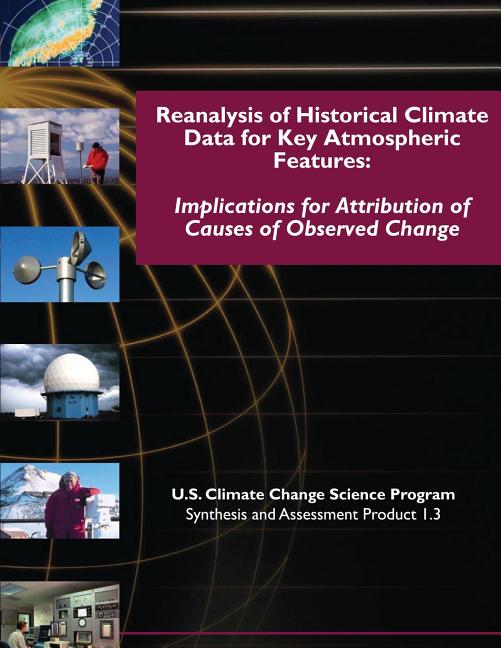 Reanalysis of Historical Climate Data for Key Atmospheric Features: Implications for Attribution of Causes of Observed Change (SAP 1.3) - Ingram