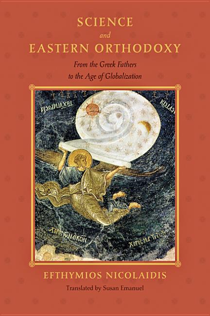 Science and Eastern Orthodoxy: From the Greek Fathers to the Age of Globalization - Ingram
