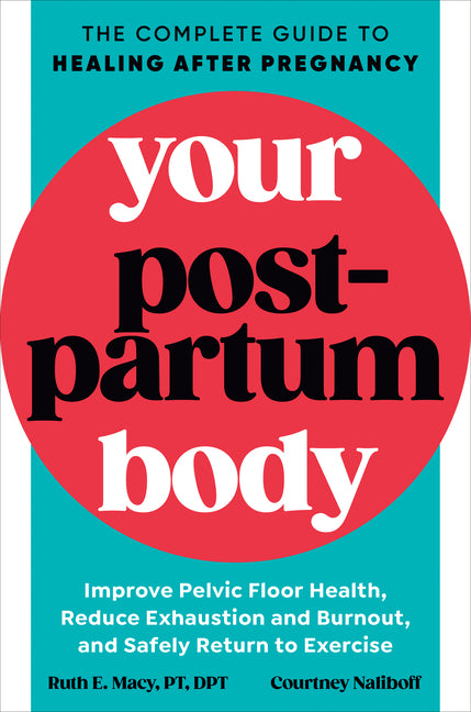 Your Postpartum Body: The Complete Guide to Healing After Pregnancy - Ingram