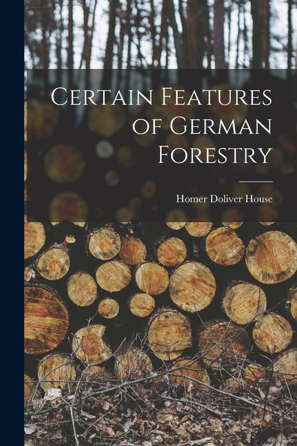 Certain Features of German Forestry - Ingram