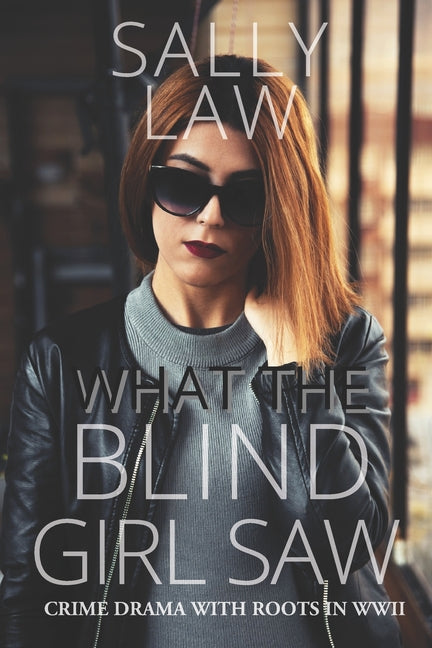 What the Blind Girl Saw: Modern-Day Murder Mystery with Roots in WWII, First in a Series Featuring the Blind Girl and her Guide Dog, King - Ingram