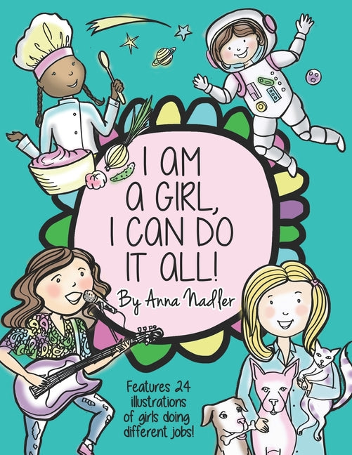 I am a girl, I can do it all!: A Unique and Fun Coloring Book Designed to Inspire and Motivate Girls; features 24 illustrations of girls working in di - Ingram