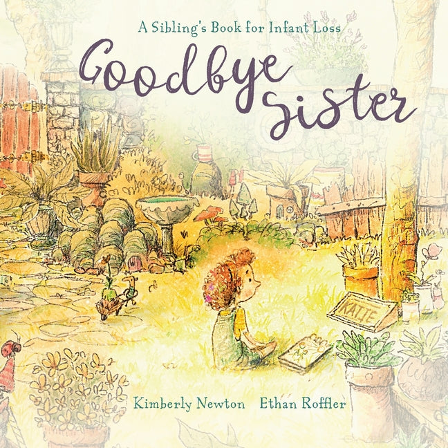 Goodbye Sister: A sibling's book for infant loss - Ingram